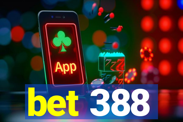 bet 388